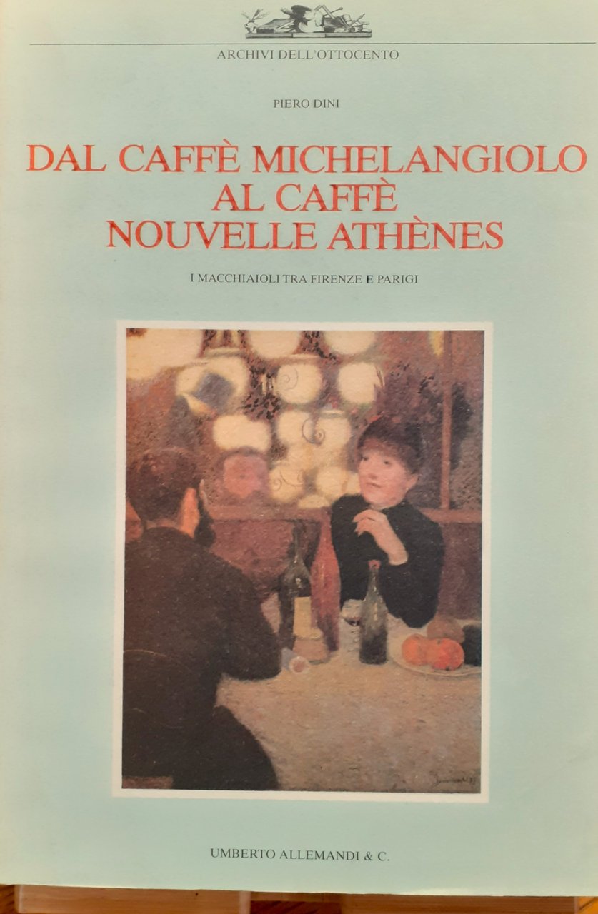 Dal Caffè Michelangiolo al Caffè Nouvelle Athènes. I Macchiaioli tra …