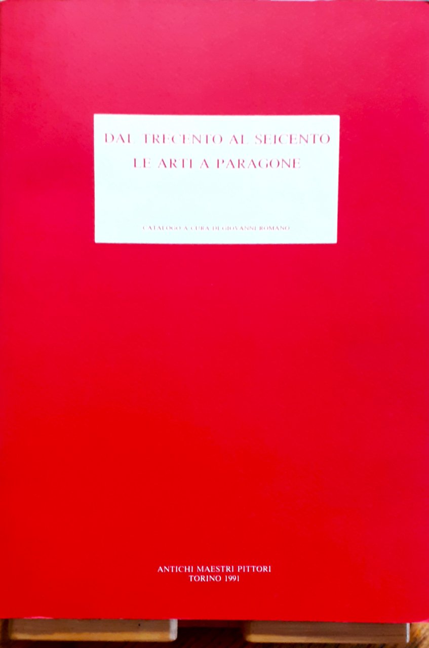 Dal Trecento al Seicento. Le arti a paragone (18 opere …