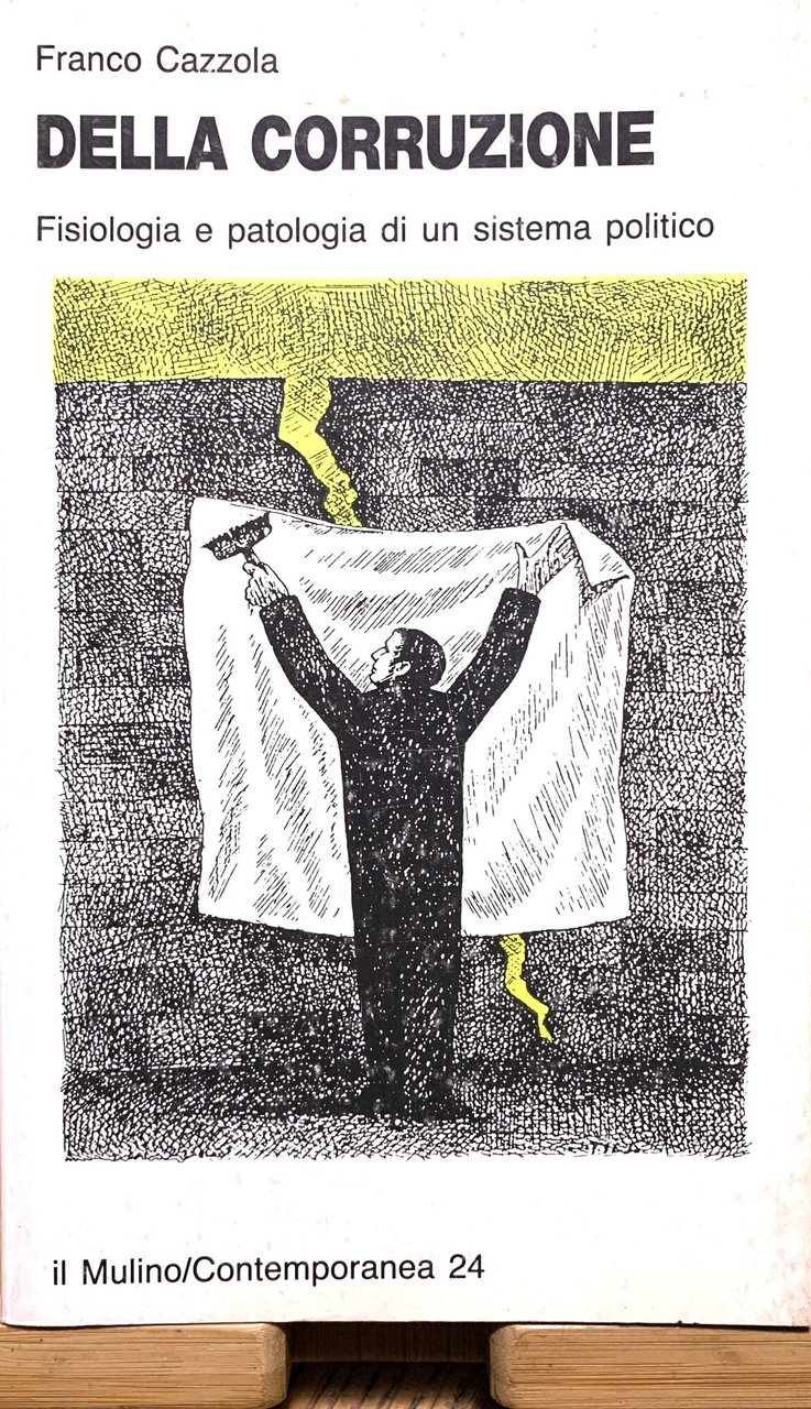 Della corruzione. Fisiologia e patologia di un sistema politico