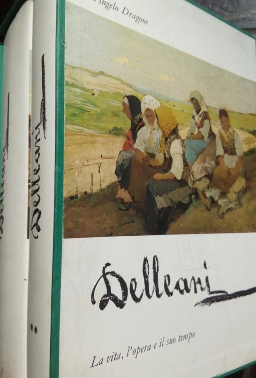 Delleani. La vita, l'opera, il suo tempo