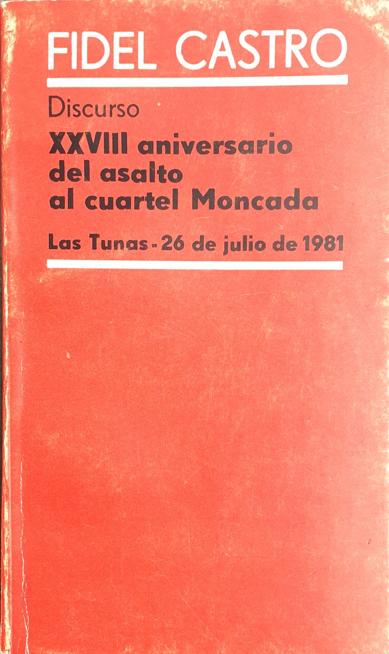 Discurso. XXVIII aniversario del asalto al cuartel Moncada. Las Tunas …