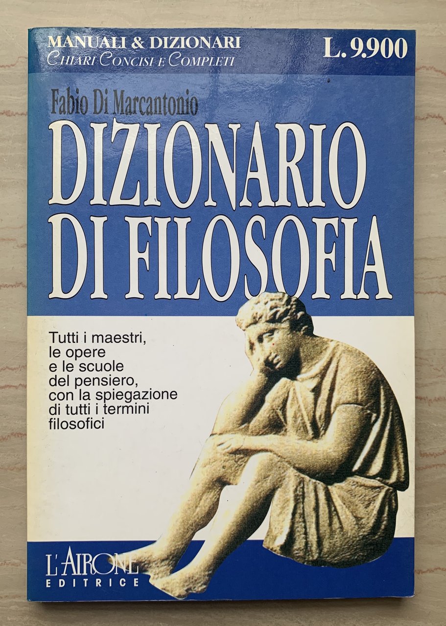 DIZIONARIO DI FILOSOFIA. Tutti i maestri, le opere e le …