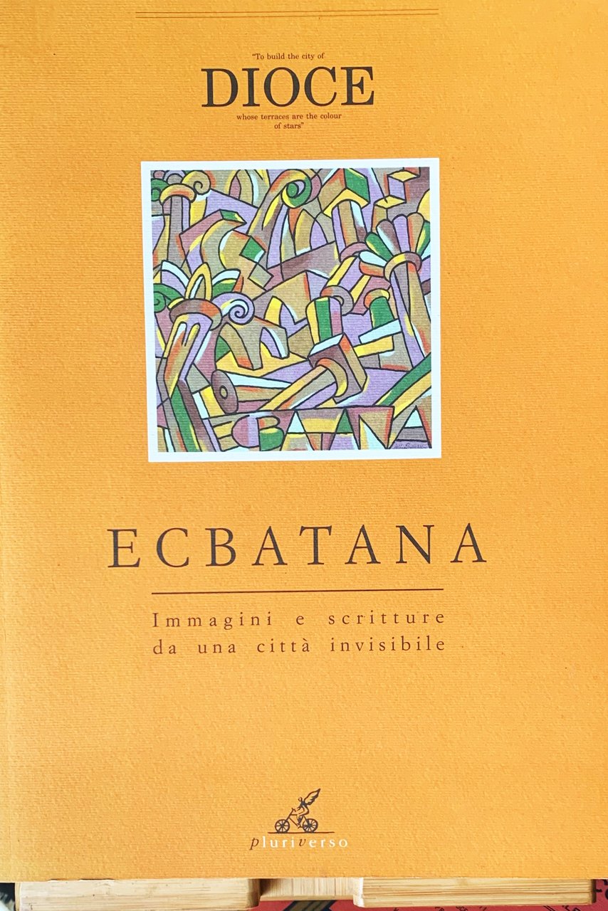 Ecbatana. Immagini e scritture da una città invisibile