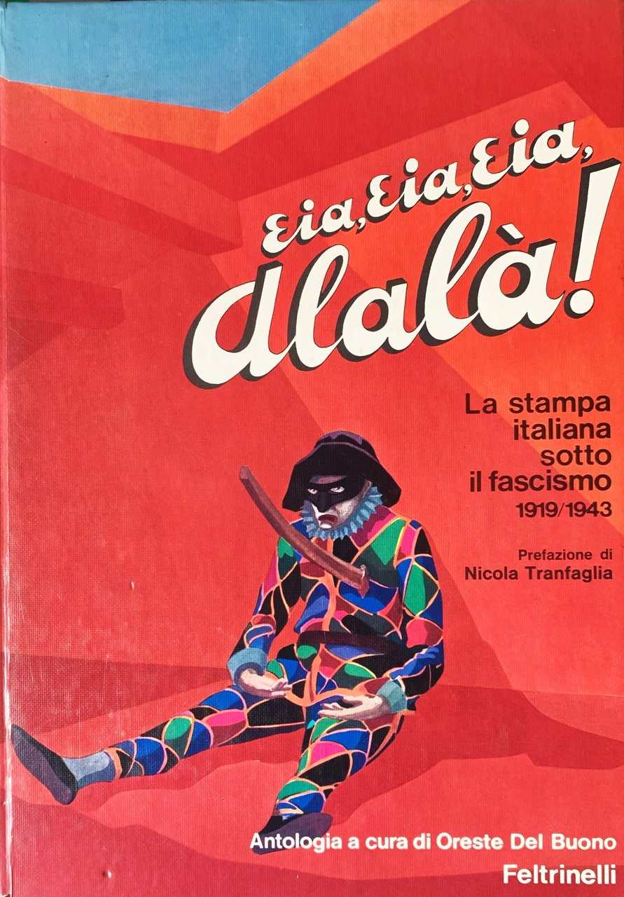 Eia, Eia, Eia, Alalà! La stampa italiana sotto il fascismo …