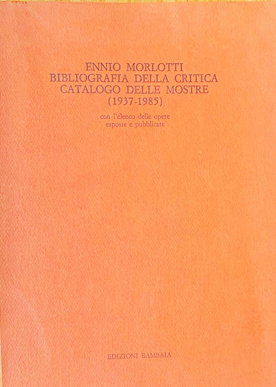 Ennio Morlotti. Bibliografia della critica - Catalogo delle mostre (1937-1985): … | Immagine principale