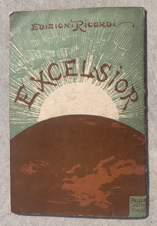 Excelsior. Azione coreografica, storica, allegorica, fantastica in 6 parti e …