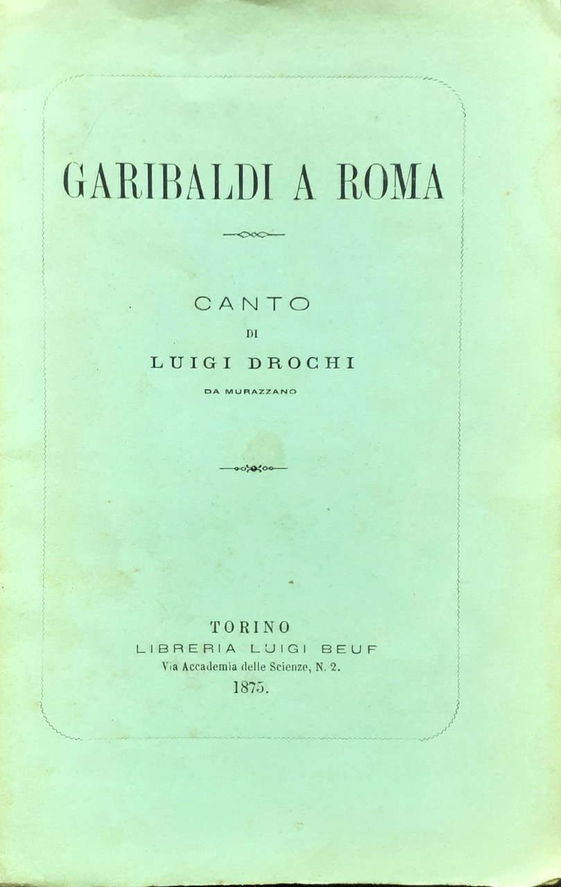 Garibaldi a Roma Canto di Luigi Drochi Torino - Libreria …