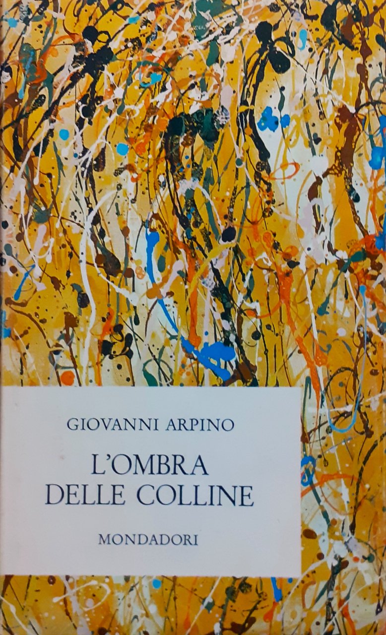 Giovanni Arpino L'ombra delle colline Mondadori 1964 sopracoperta di Renato …