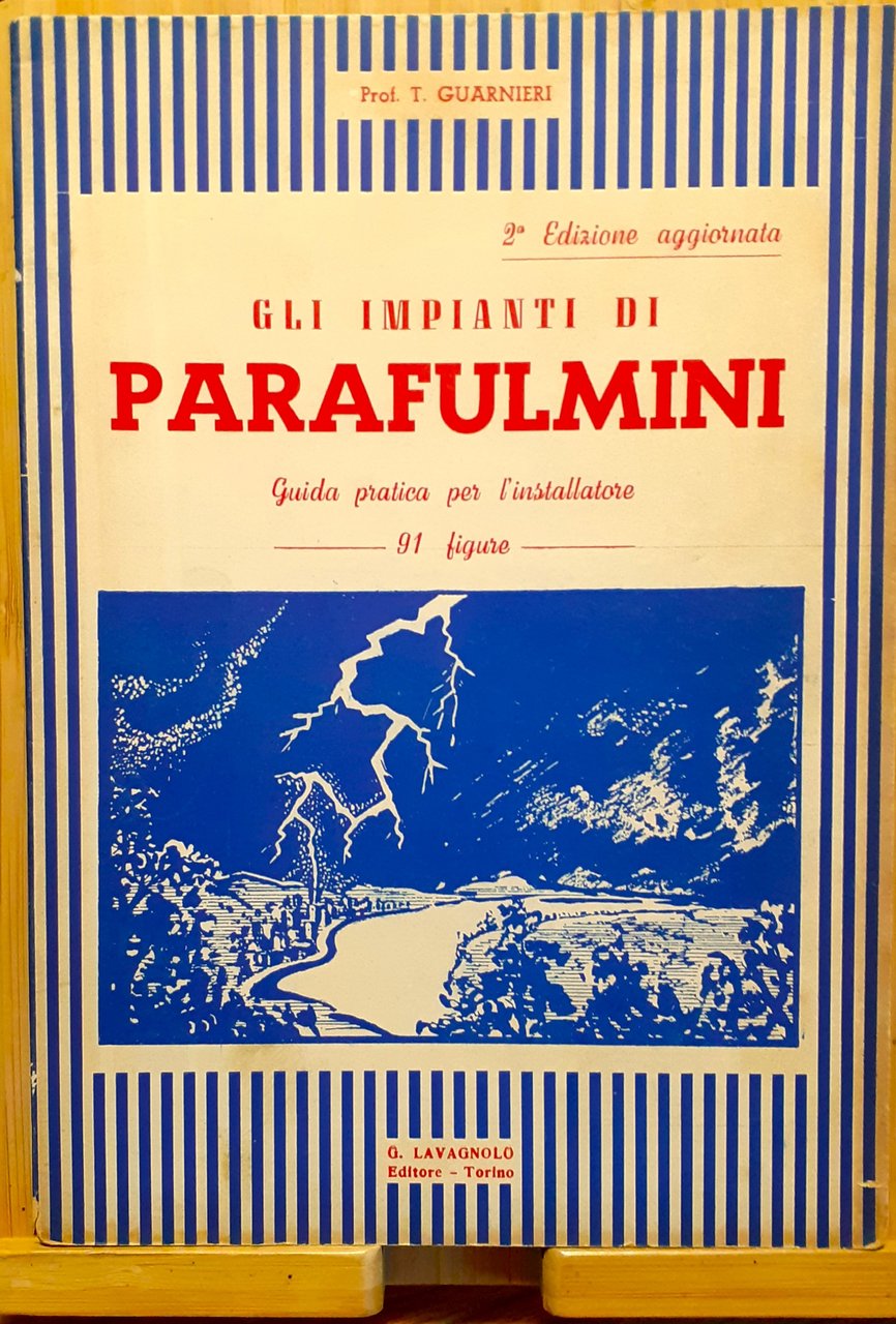 Gli impianti di parafulmini. Guida pratica per l'installatore