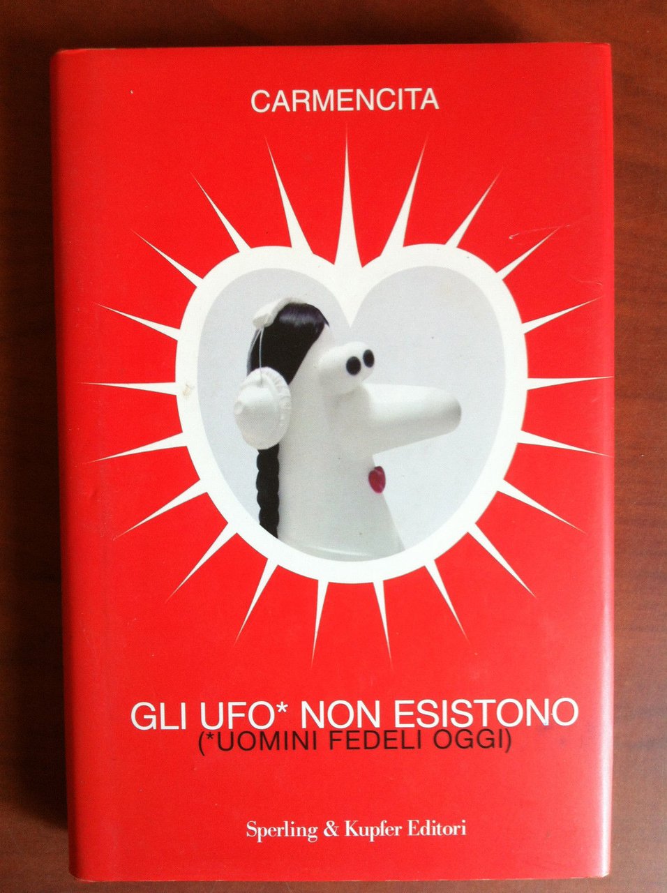 Gli UFO* non esistono (*uomini fedeli oggi) Carmencita 2006 - …