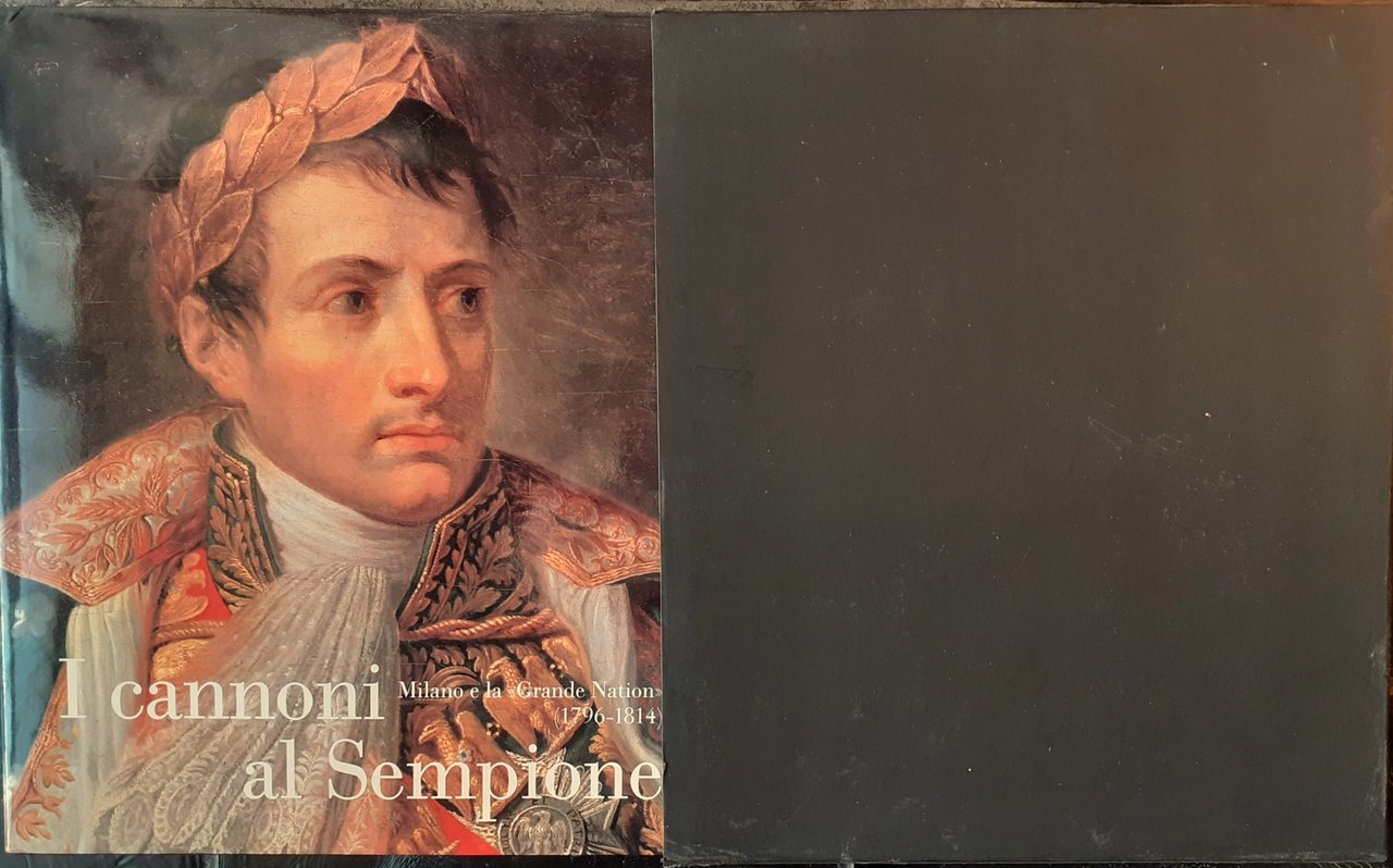 I cannoni al Sempione. Milano e la > (1796-1814)
