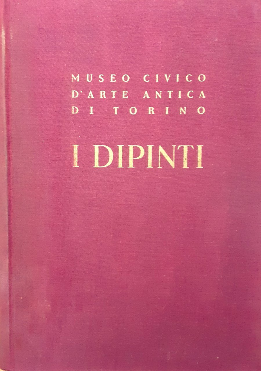 I dipinti del Museo d'Arte Antica. Catalogo / Museo Civico …