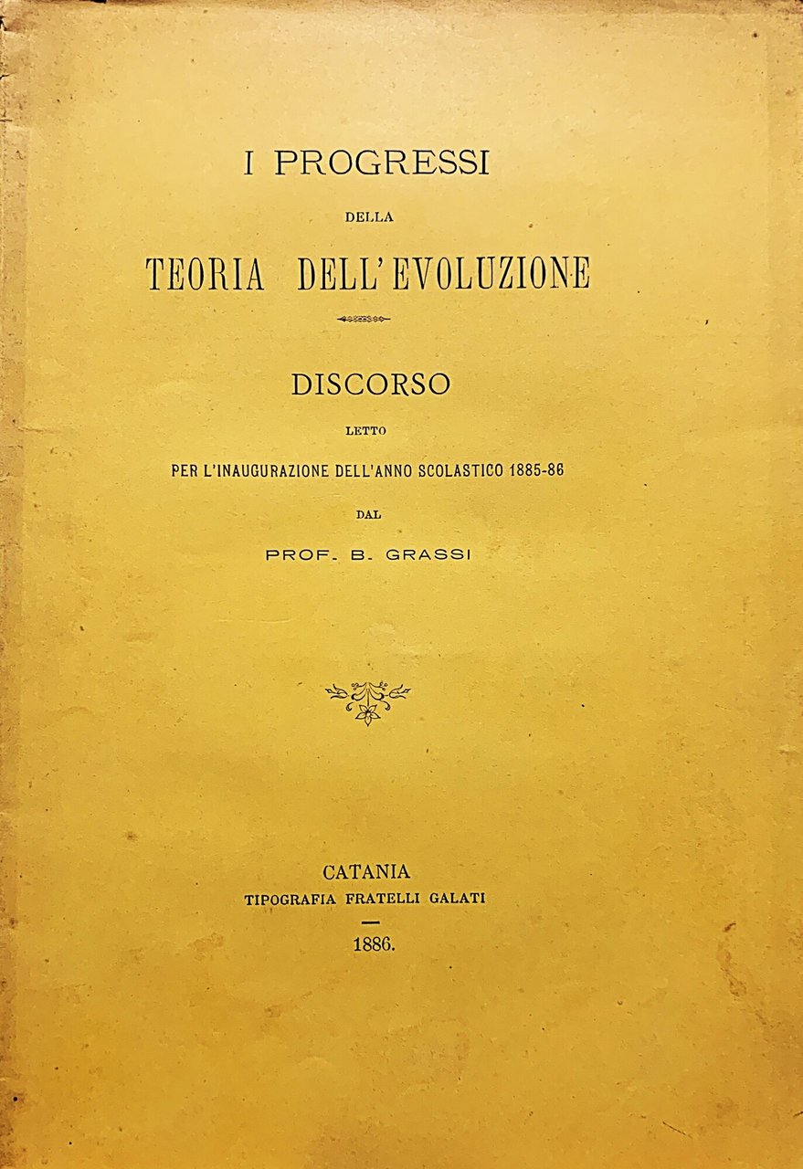 I progressi della Teoria dell'Evoluzione. Discorso letto per l'inaugurazione dell'Anno …