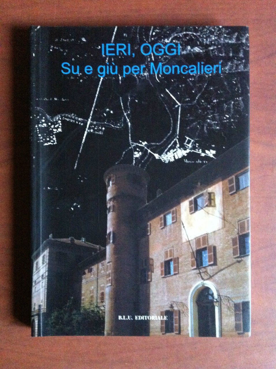 Ieri, oggi Su e Giù per Moncalieri B.L.U. Editoriale 1998 … | Immagine principale