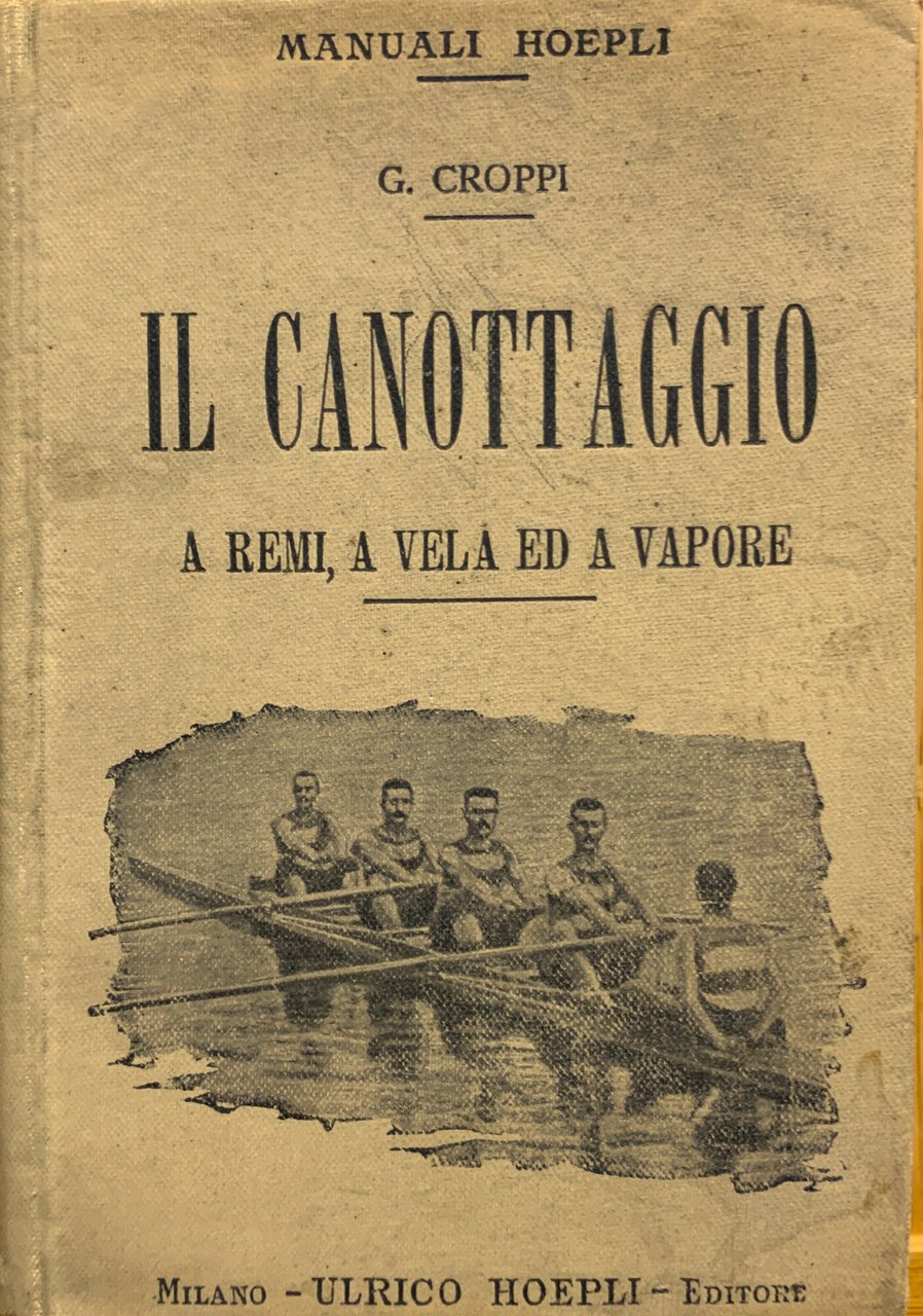 Il canottaggio a remi, a vela ed a vapore. Guida … | Immagine principale