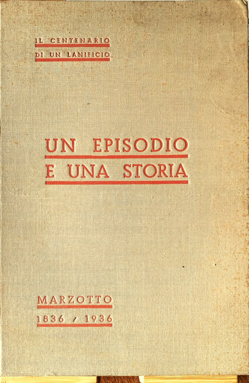 Il Centenario di un lanifiicio. Un episodio e una storia. …