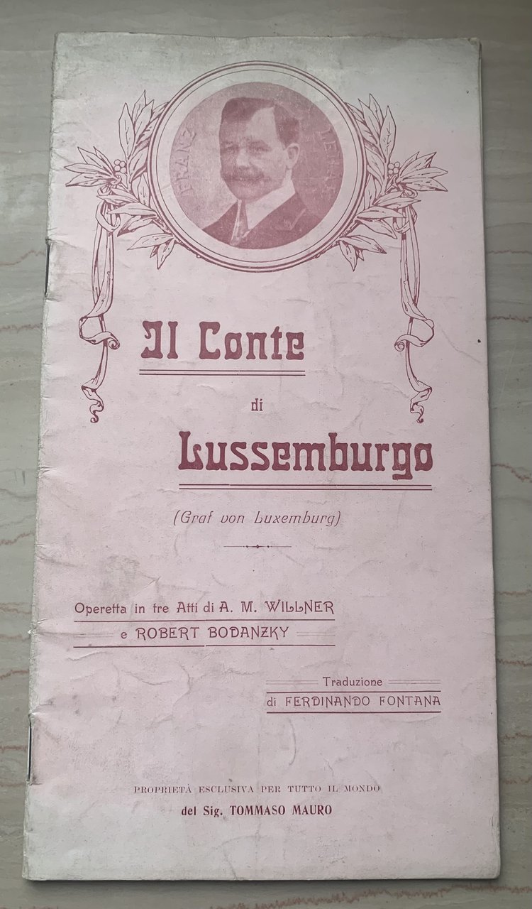 Il Conte di Lussemburgo (Graf von Luxemburg). Operetta in tre …