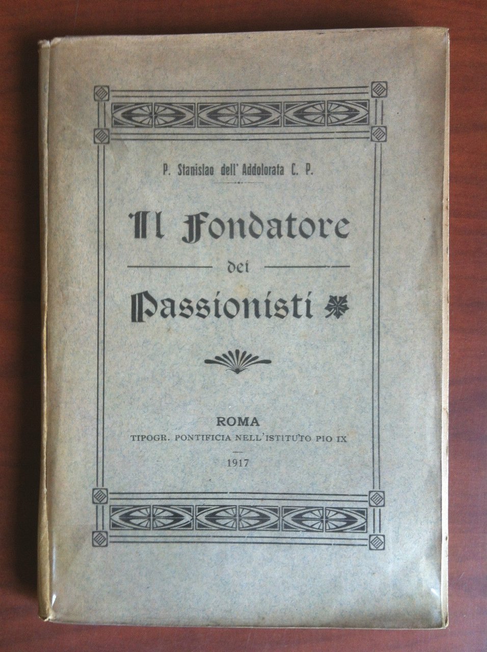 Il fondatore dei passionisti P. Stanislao dell'Addolorata C.P. 1917 - …