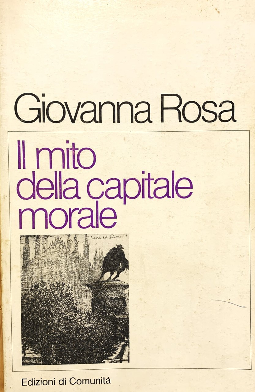Il mito della capitale morale. Letteratura e pubblicistica a Milano …