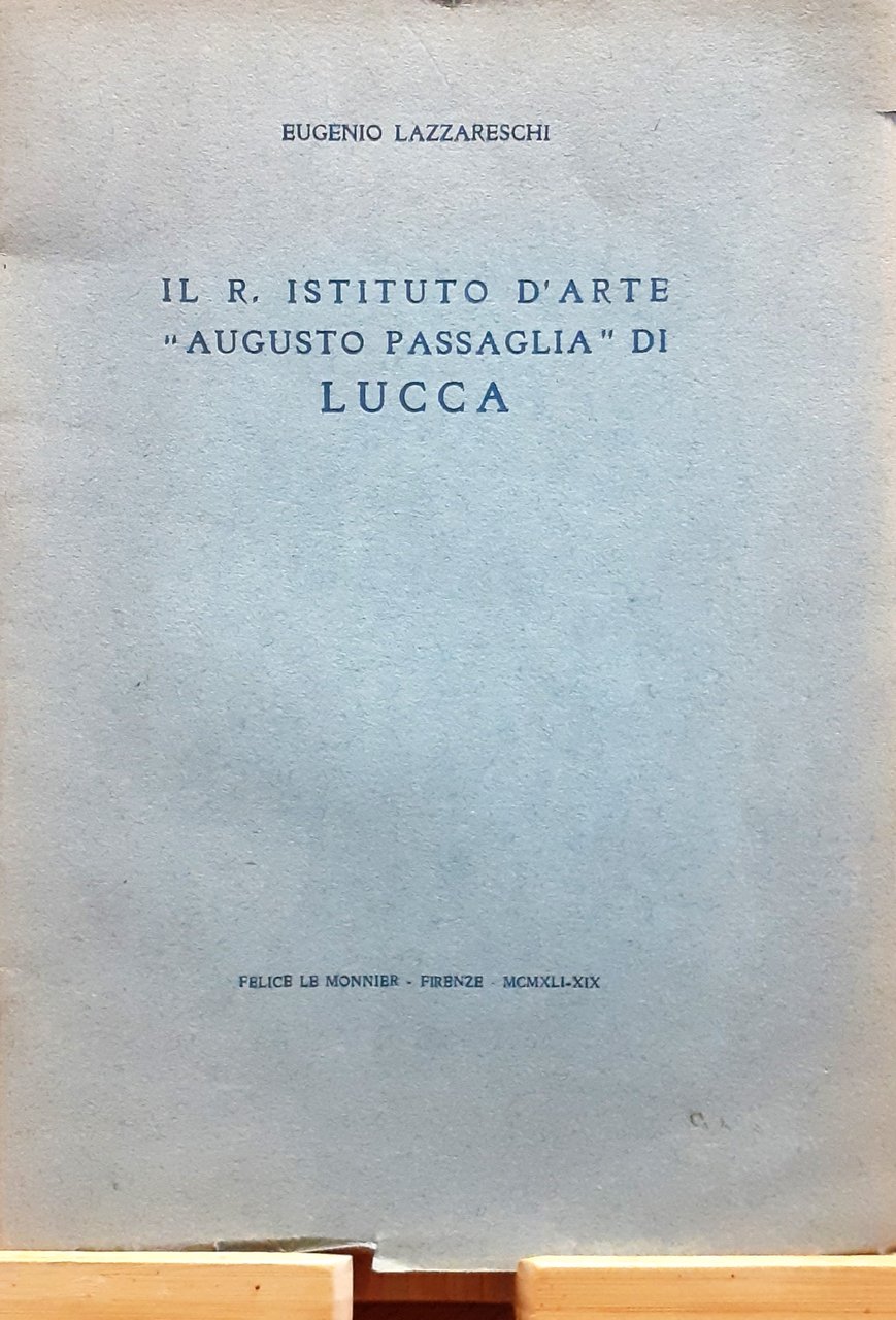 Il R. Istituto d'Arte "Augusto Passaglia" di Lucca