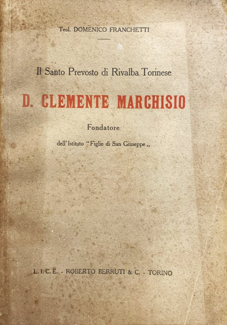 Il Santo Prevosto di Rivalba Torinese D. Clemente Marchisio Fondatore …