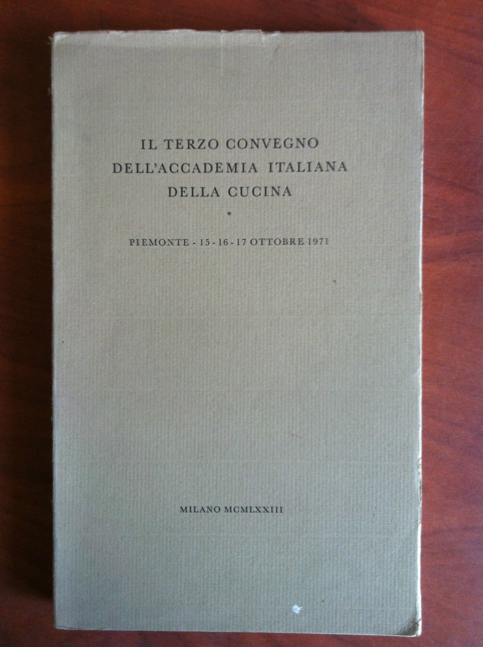 Il terzo convegno dell'Accademia italiana della cucina Piemonte 1973 - …