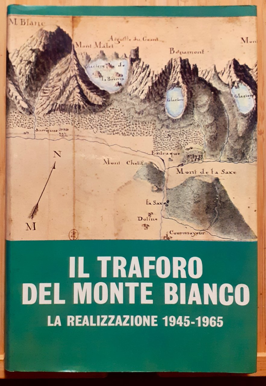 Il Traforo del Monte Bianco. La realizzazione 1945-1965