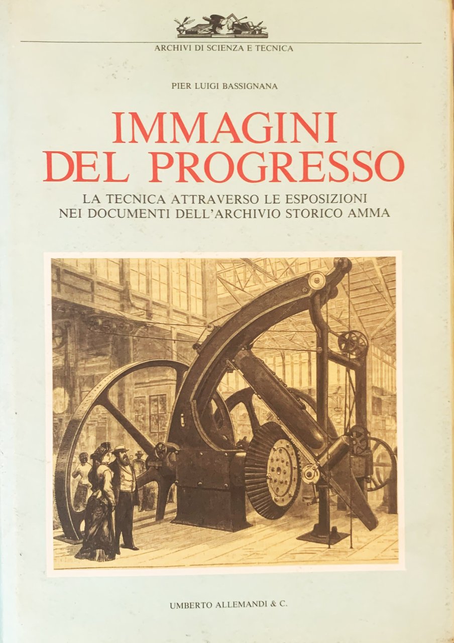 Immagini del progresso. La tecnica attraverso le esposizioni dell'Archiivio Storico …