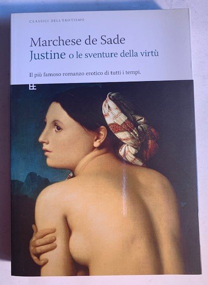 Justine o le sventure della virtù. Il più famoso romanzo …