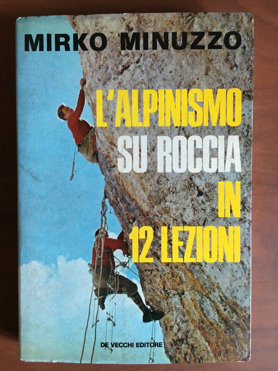 L'Alpinismo su roccia in 12 lezioni Mirko Minuzzo De Vacchi …