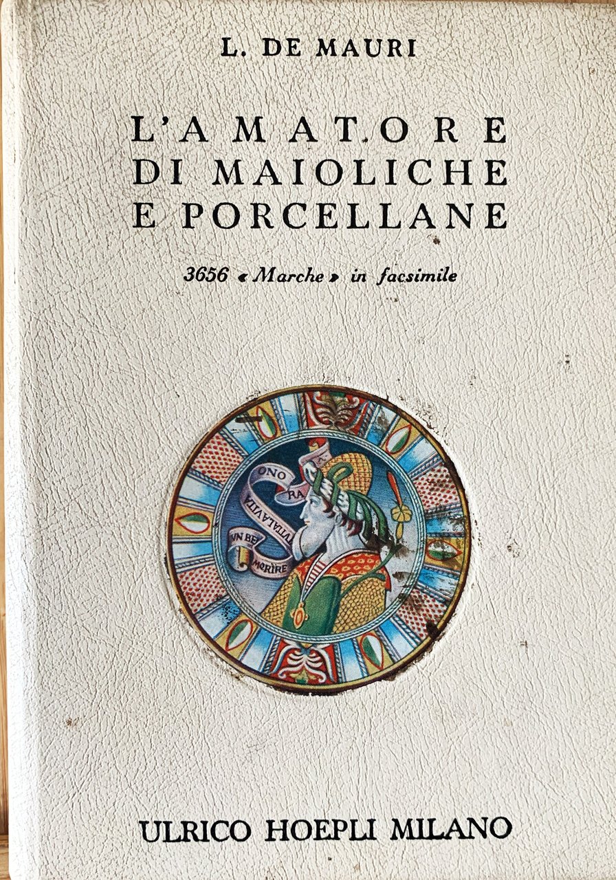 L'amatore di maioliche e porcellane.Notizie storiche ed artistiche su tutte …