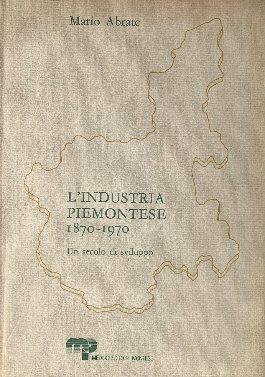 L'industria piemontese 1870-1970. Un secolo di sviluppo