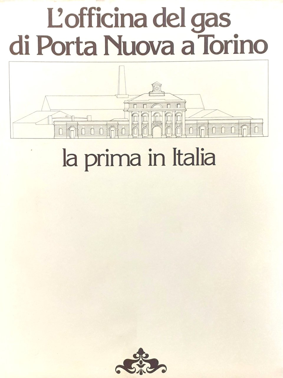 L'officina del gas di Porta Nuova a Torino. La prima …