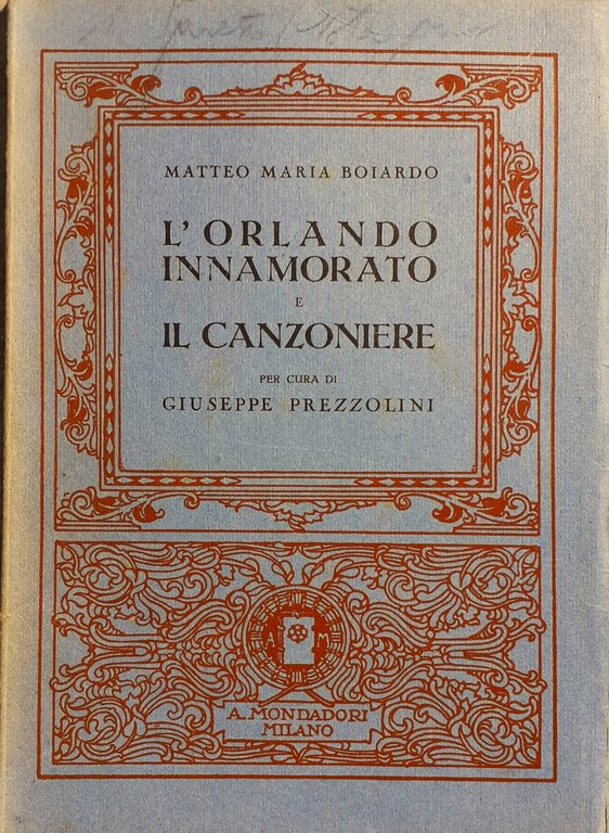 L'Orlando innamorato e il Canzoniere  a cura di G. Prezzxolini 1926