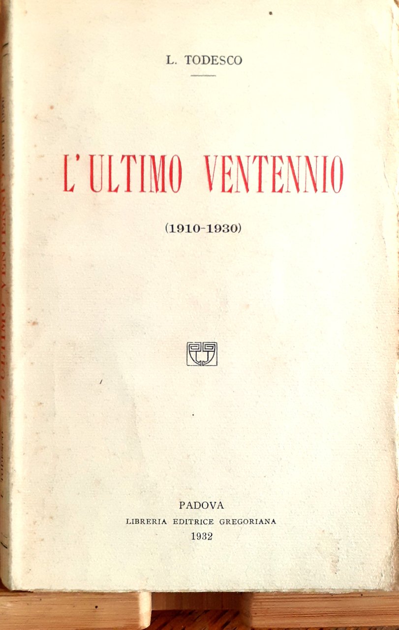 L'Ultimo Ventennio (1910-1930). Notizie in continuazione della Storia dei tempi …