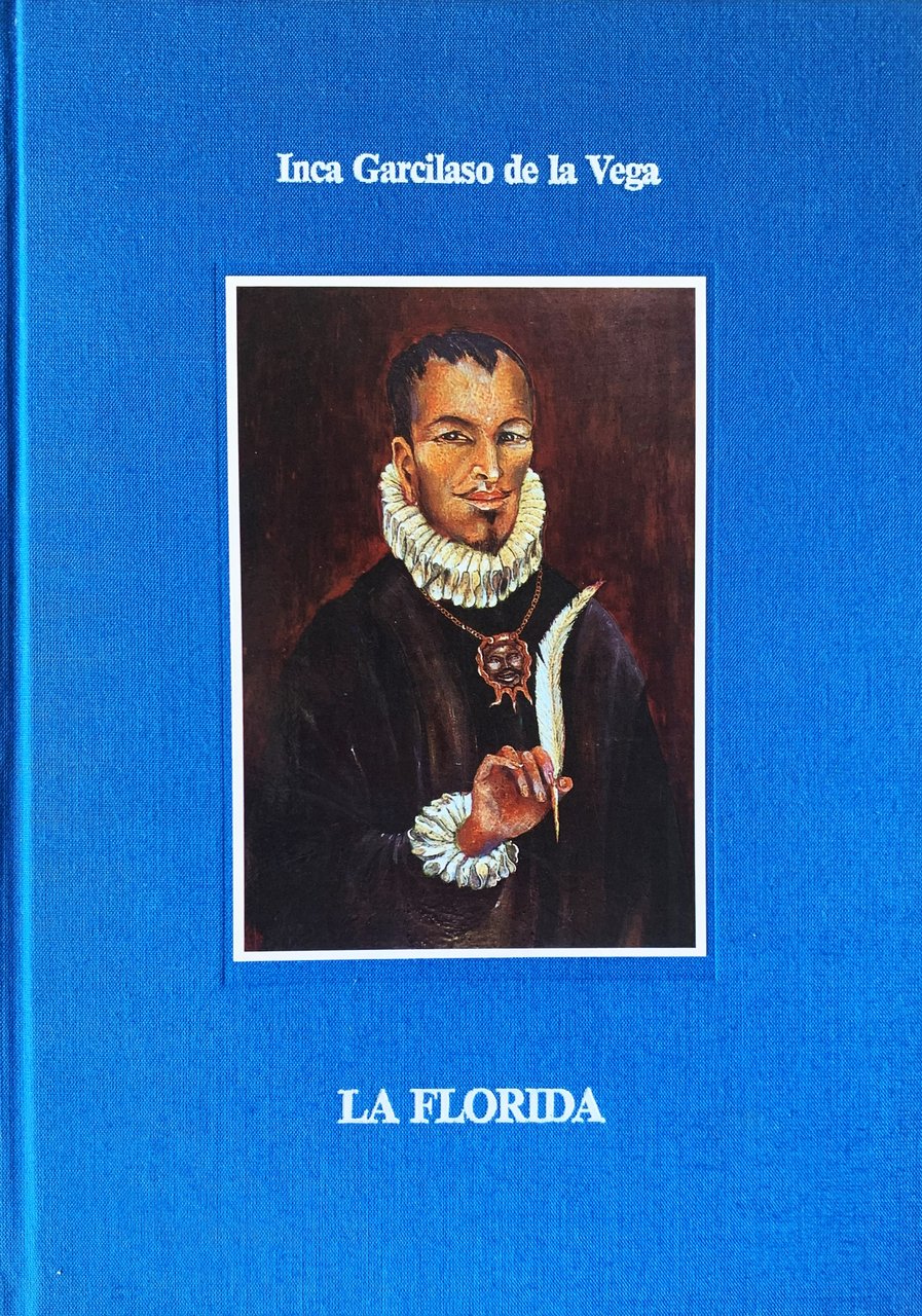La Florida. Storia della spedizione di Hernando de Soto, Governatore …