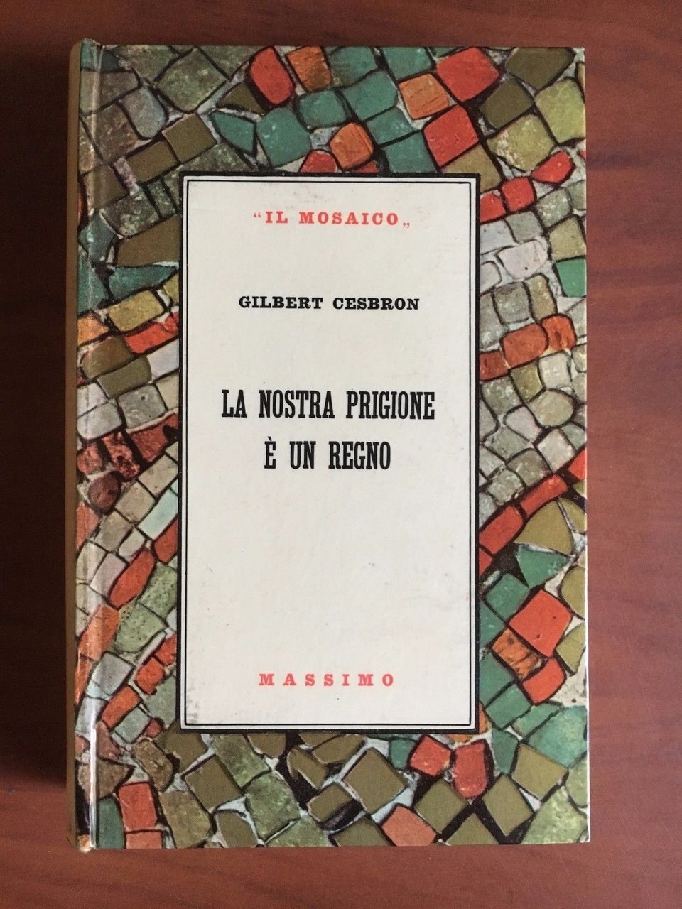 La nostra prigione è un regno Gilbert Cesbron Il Mosaico …