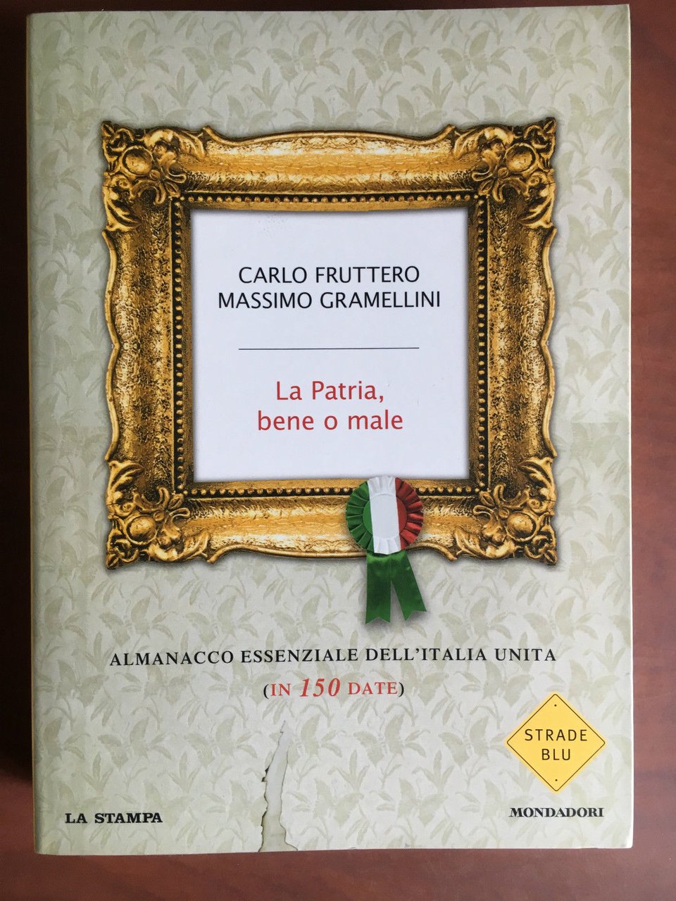 La Patria, bene o male Fruttero Gramellini Mondadori 2010 - …