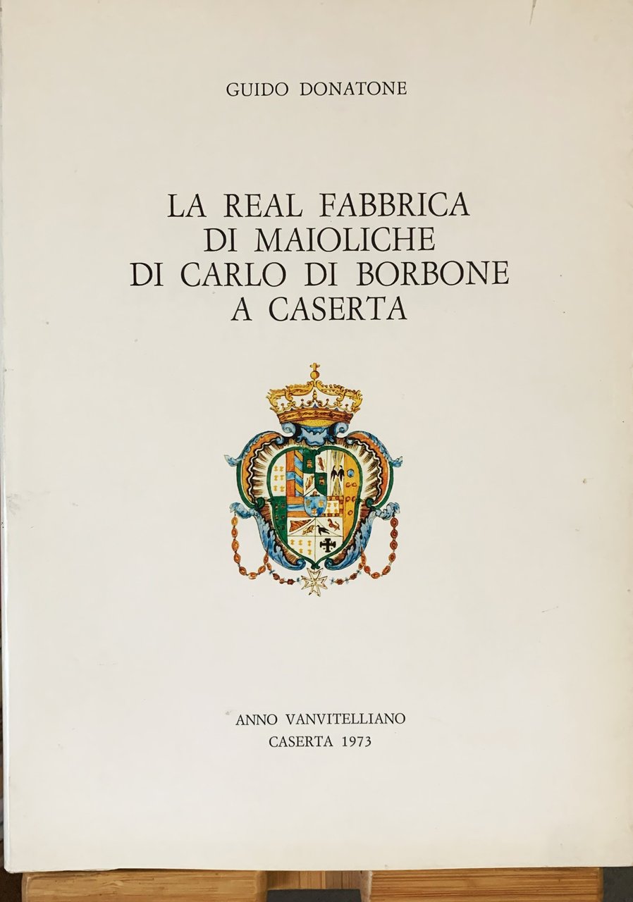 La Real Fabbrica di maioliche di Carlo di Borbone a …