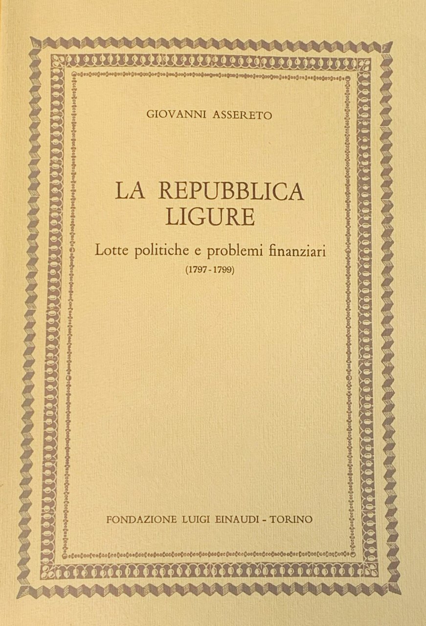 La Repubblica Ligure. Lotte politiche e problemi finanzia (1797-1799)