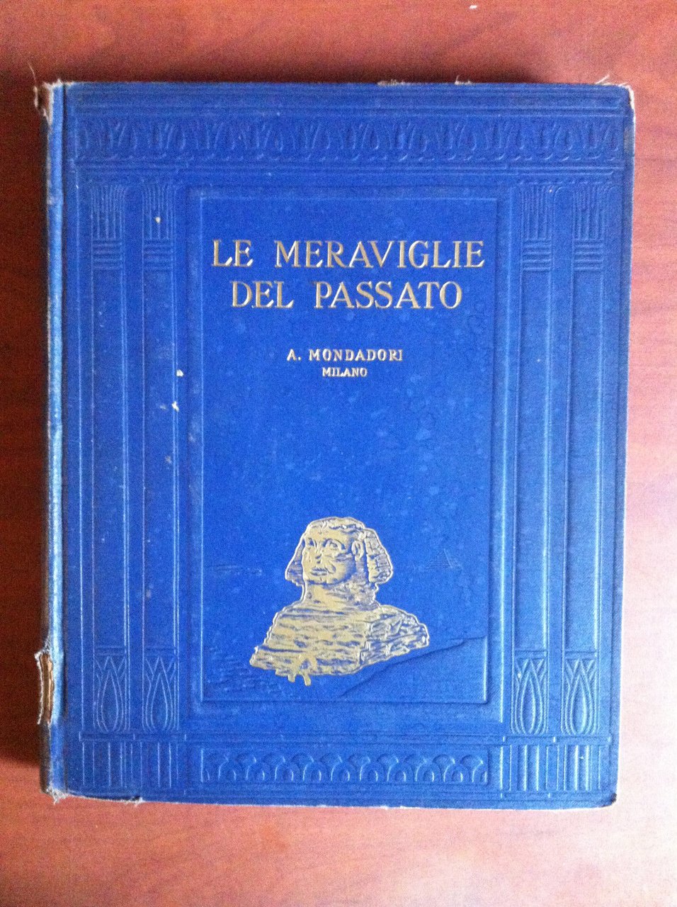 Le meraviglie del passato Ed. A. Modadori Primo volume - …