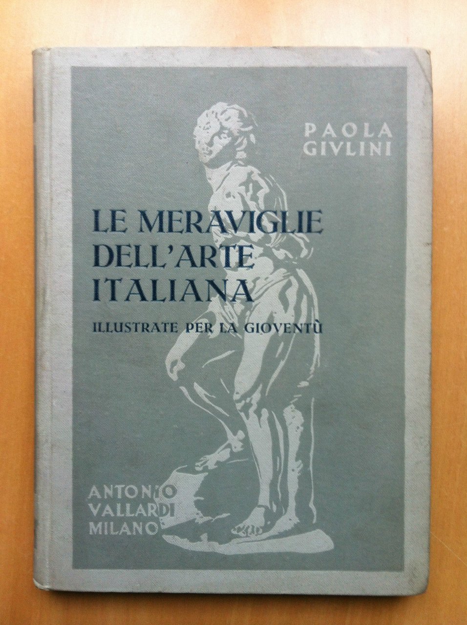 Le meraviglie dell'Arte italiana Paolo Givlini Ed Vallardi 1939 - …