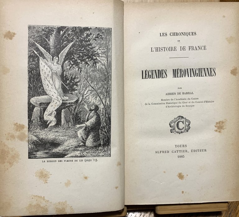 Les chroniques de l'histoire de France. Legendes Mérovingiennes