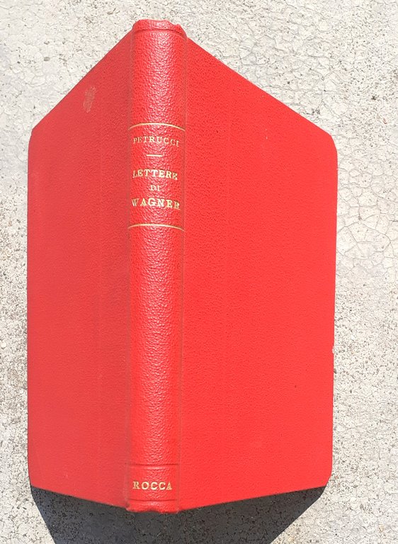 Lettere di Riccardo Wagner ai suoi amici Editore Solmi 1908
