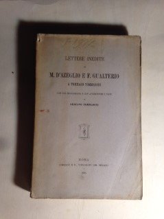 Lettere inedite di M. d'Azeglio e F. Gualterio a Tommaso …