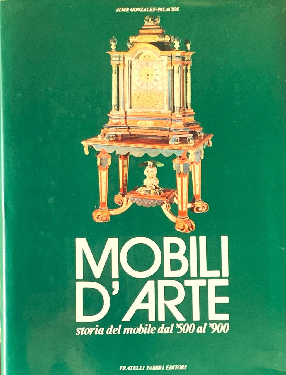 Mobili d'arte: storia del mobile dal '500 al '900