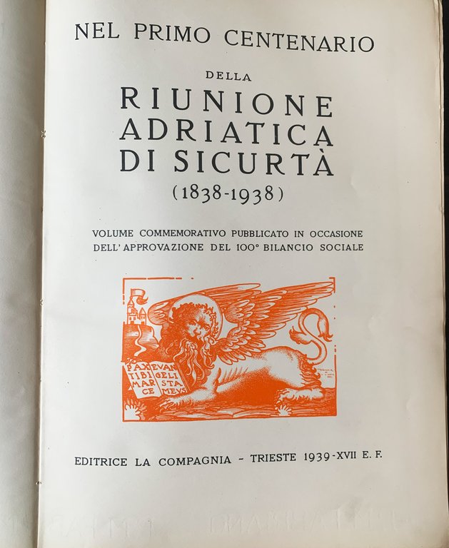 Nel primo Centenario della Riunione Adriatica di Sicurtà (1838-1938). Volume …