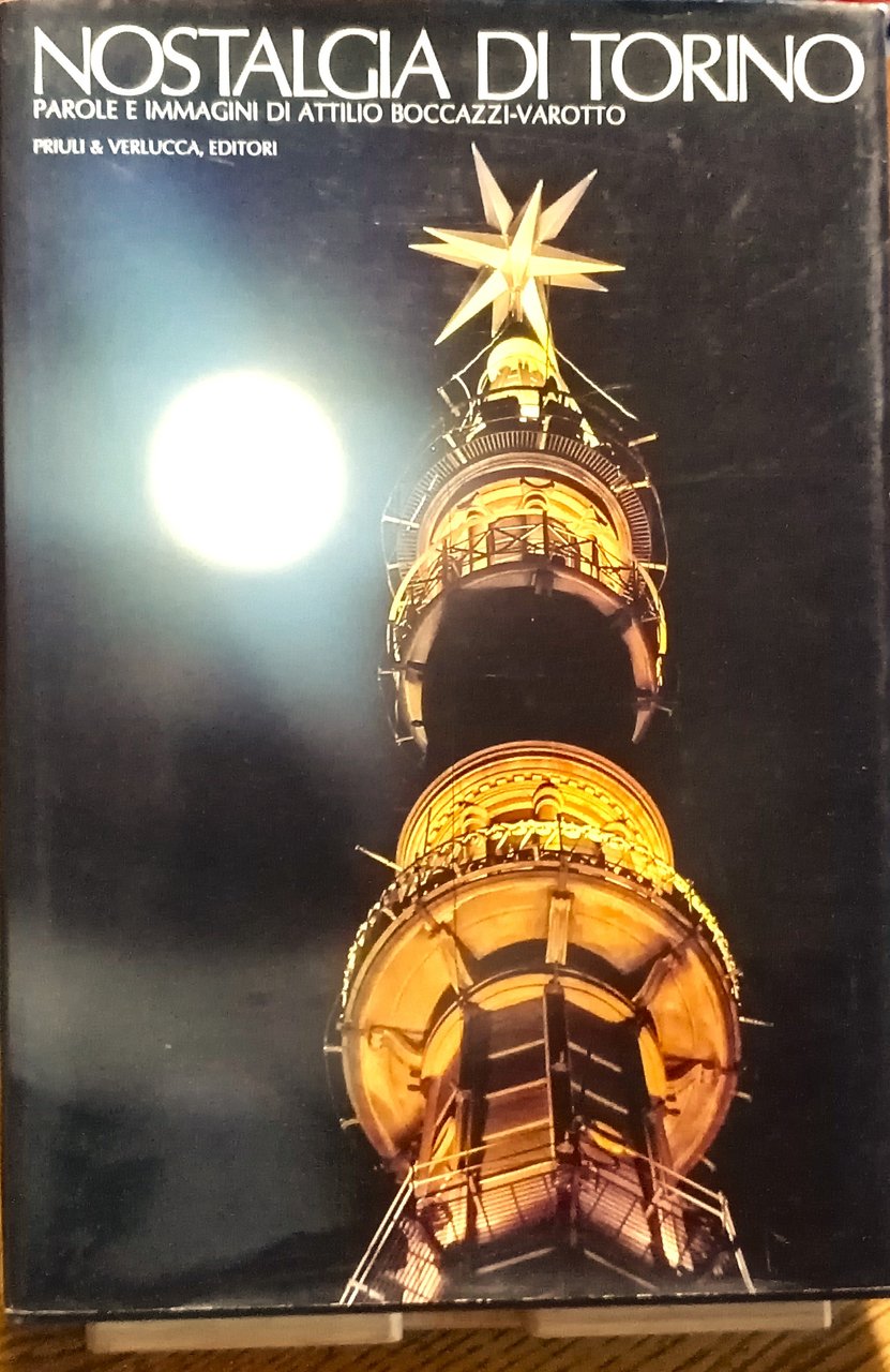 Nostalgia di Torino. Parole e immagini di Attilio Boccazzi-Varotto