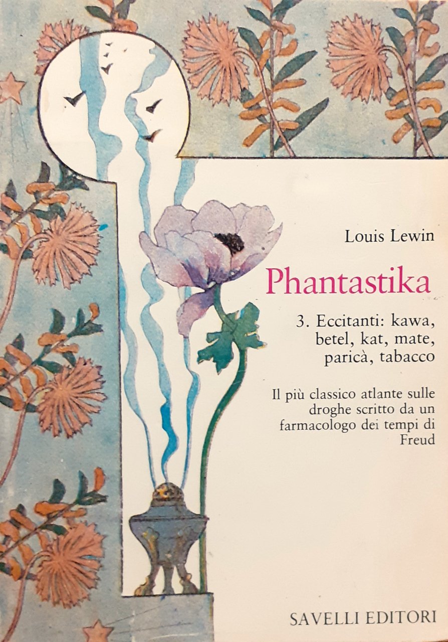 Phantastika 3. Eccitanti: kawa, betel, kat, mate, paricà, tabacco Savelli …