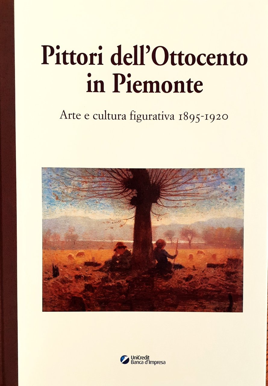 Pittori dell'Ottocento in Piemonte. Arte e cultura figurativa 1895-1920